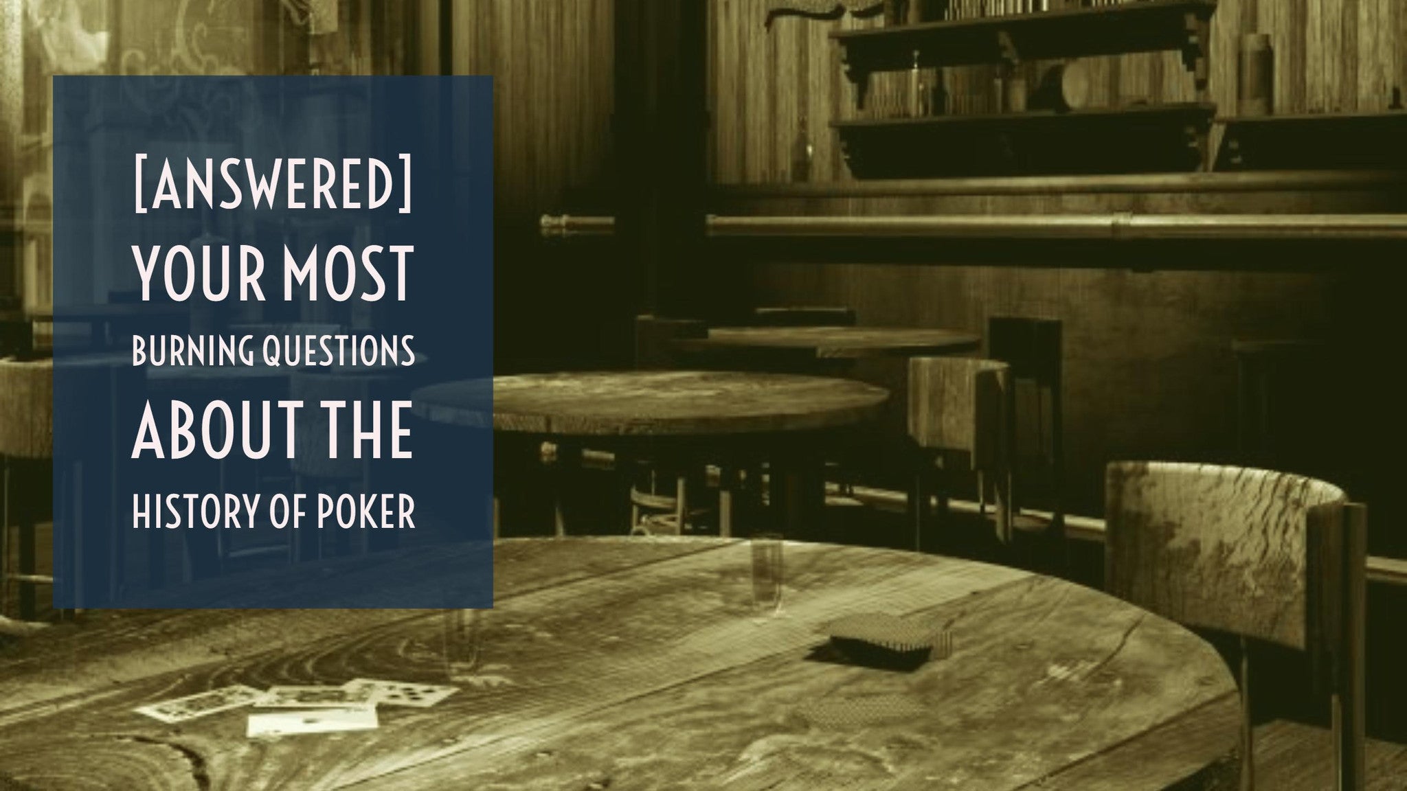 [ANSWERED] Your most burning questions about the history of poker