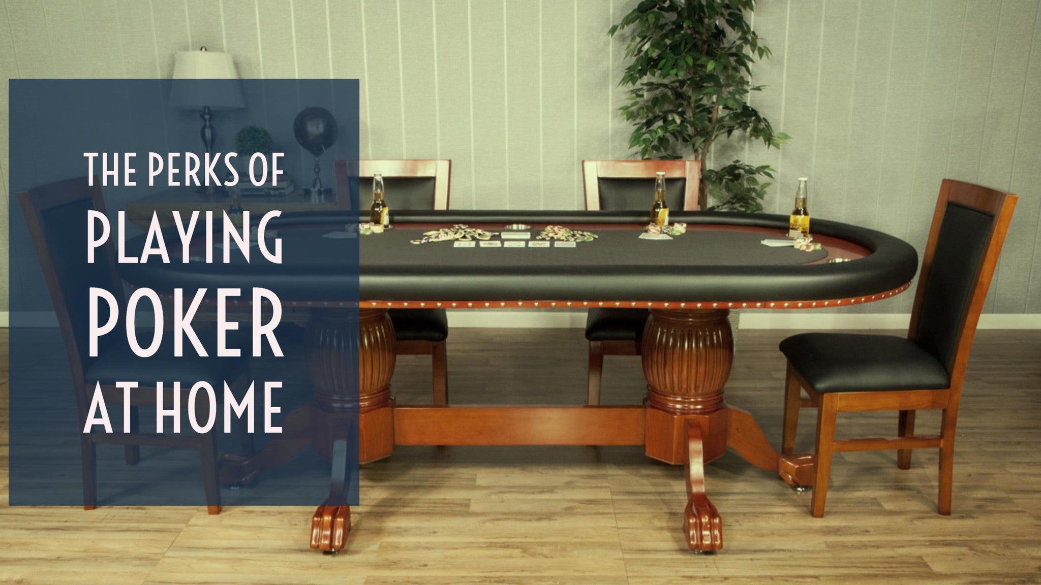 The perks of playing poker at home