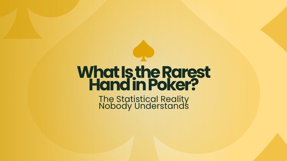 What Is the Rarest Hand in Poker? The Statistical Reality Nobody Understands