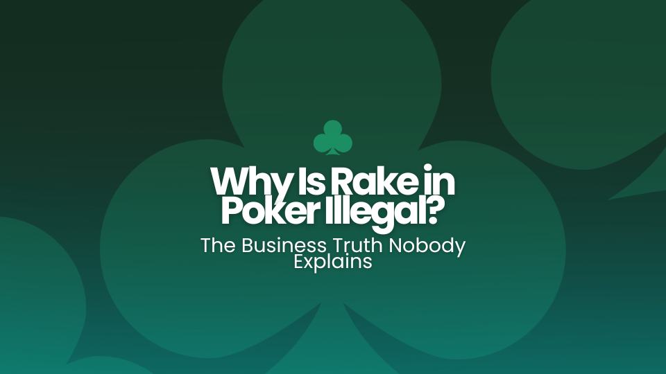 Why Is Rake in Poker Illegal? The Business Truth Nobody Explains